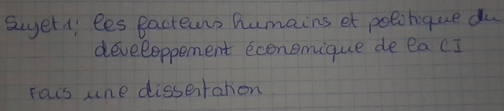 suyet ( les Bactewns humains et polcrique du 
developpement econemique de ea cI 
rais une dissertation