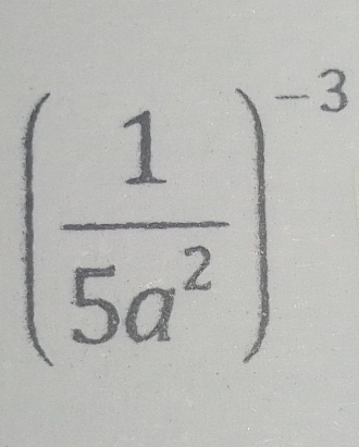 ( 1/5a^2 )^-3