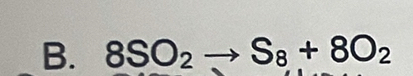 8SO_2to S_8+8O_2