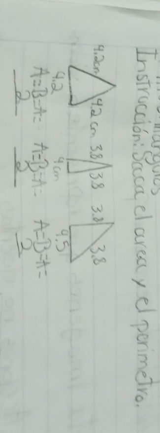 Instruccion: Saca el areayelperimeTro. 
4. 2cm 3. 8

A=B=A= A=beginarrayr B=A 2 hline endarray = A=B=A=
_ _ _ _  
2