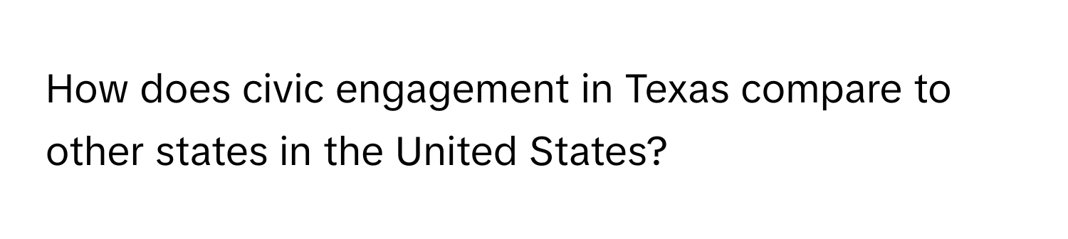 How does civic engagement in Texas compare to other states in the United States?