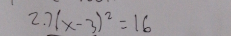 7 (x-3)^2=16