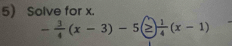 Solve for x.
-÷(x- 3) - 5②÷(x - 1)