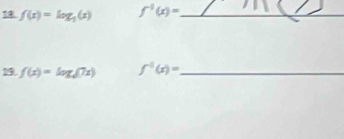 18 f(x)=log _3(x) f^(-1)(x)= _ 
19 f(x)=log (7x) f^(-1)(x)= _