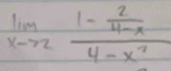 limlimits _xto 2frac 1- 2/4-x 4-x^2