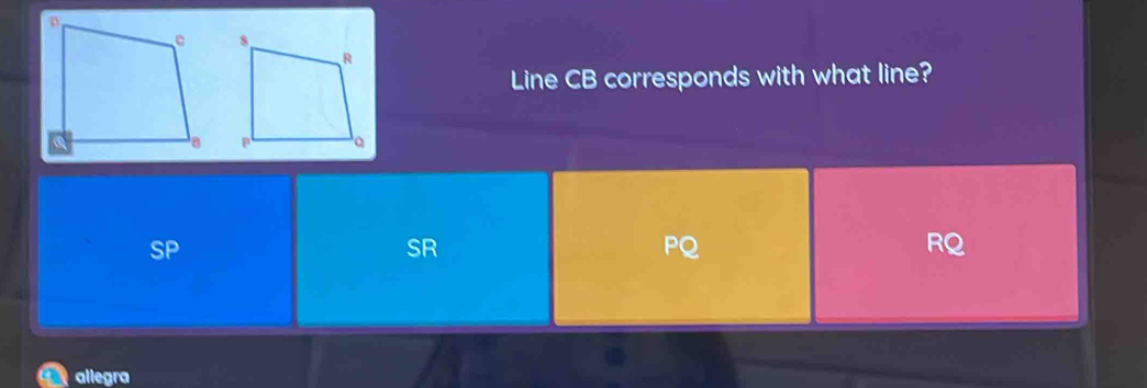Solved: Line CB corresponds with what line? SP SR PQ RQ allegra [Math]