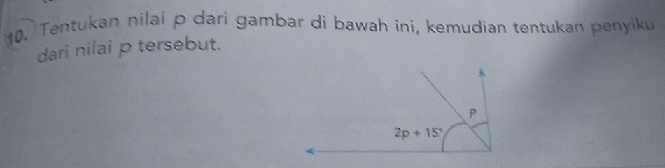 Tentukan nilai p dari gambar di bawah ini, kemudian tentukan penyiku
dari nilai p tersebut.