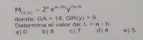 M_(v,y)=2^ax^(a+2ll)y^(2a+b)
donde GA=18; GR(y)=9
Determina el valor de: L=a-b
a) 0 b) B c) 7 d) 4 e) 5