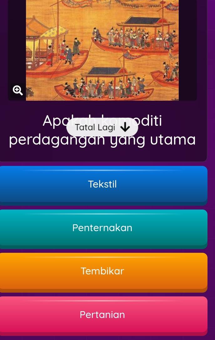 Apc Tatal Lagi
diti
perdagangan yang utama
Tekstil
Penternakan
Tembikar
Pertanian