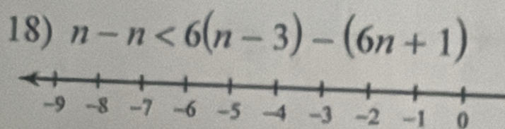 n-n<6(n-3)-(6n+1)
-3 -2 -1 0