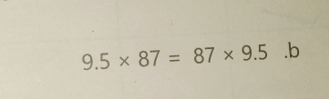 9.5* 87=87* 9.5.b