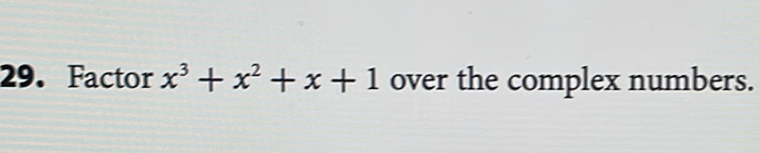 Factor x^3+x^2+x+1 over the complex numbers.