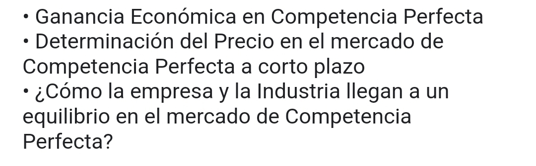 Ganancia Económica en Competencia Perfecta 
Determinación del Precio en el mercado de 
Competencia Perfecta a corto plazo 
¿Cómo la empresa y la Industria llegan a un 
equilibrio en el mercado de Competencia 
Perfecta?