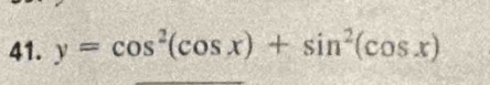 y=cos^2(cos x)+sin^2(cos x)