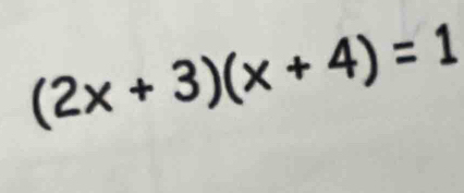 (2x+3)(x+4)=1