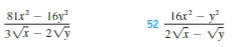  (81x^2-16y^2)/3sqrt(x)-2sqrt(y)  52  (16x^2-y^2)/2sqrt(x)-sqrt(y) 