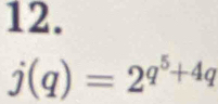 j(q)=2^(q^5)+4q