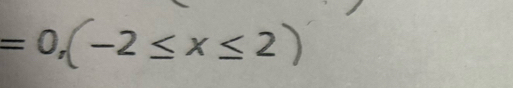 =0, (-2≤ x≤ 2)