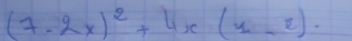 (7-2x)^2+4x(1-2).