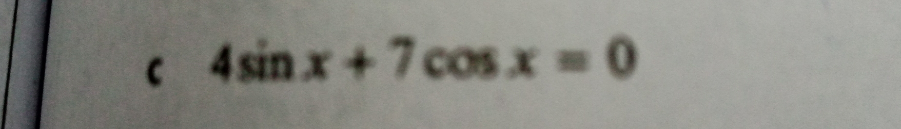 4sin x+7cos x=0