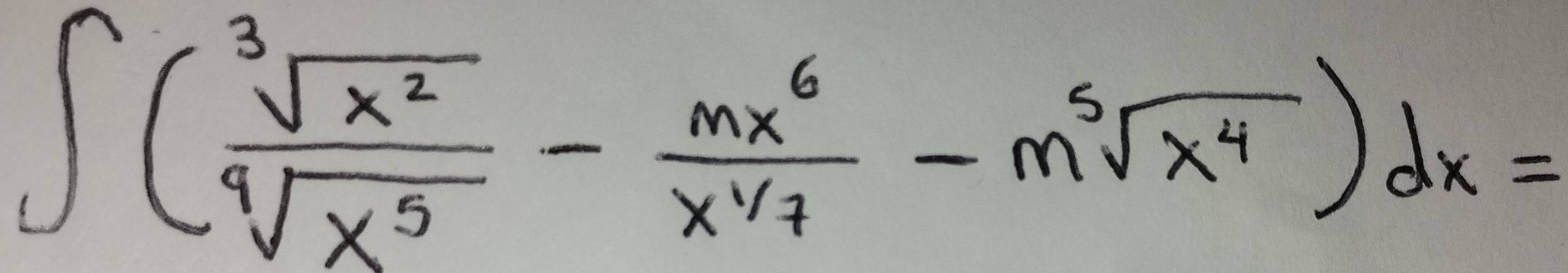 ∈t ( sqrt[3](x^2)/sqrt[4](x^5) - mx^6/x^(1/7) -msqrt[5](x^4))dx=