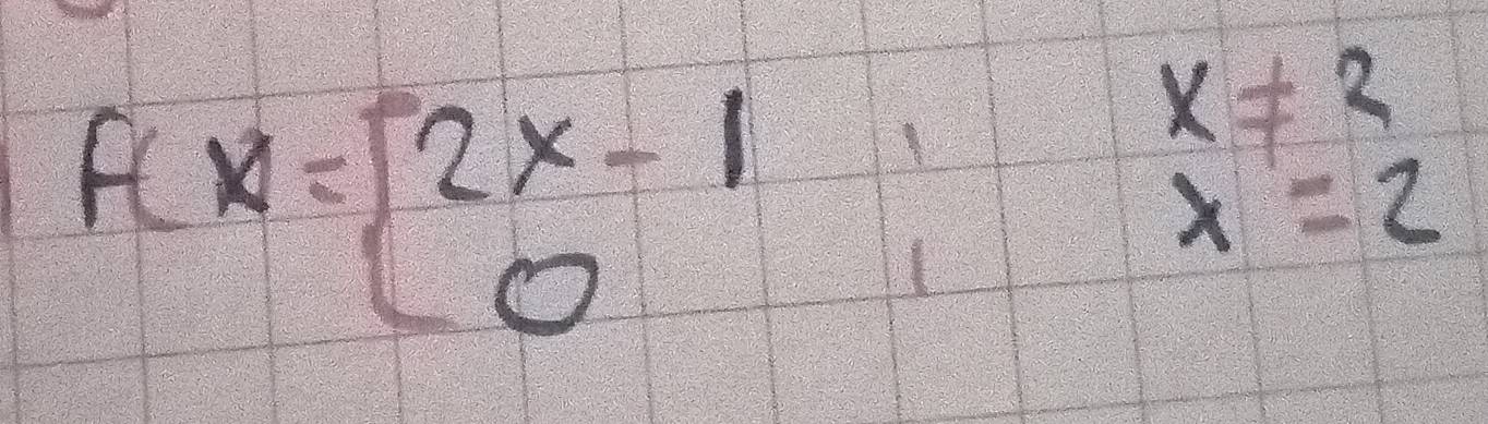 f(x)=beginarrayl 2x-1,x!= 2 0x=2endarray.