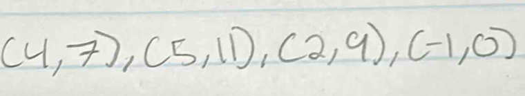 (4,7),(5,11), (2,9), (-1,0)