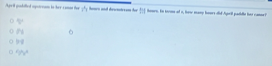 April paddled upstream in her canoe for 2^4 hours and downstream for  (0+x)/x+5 hours. In terms of x, how many hours did April paddle her canoe?
 1812/7 
 1/2 |^frac 1 1/8 
 3/5 
frac x^2+3