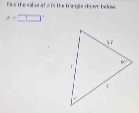 Find the value of ⊥ in the triangle shown below.
a=□°