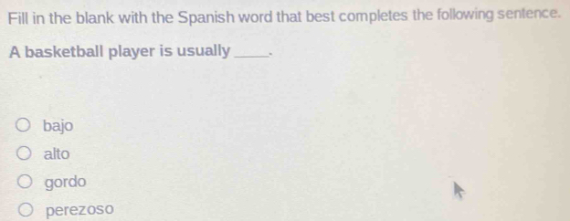 Solved: Fill in the blank with the Spanish word that best completes the ...