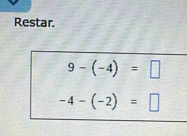 Restar.
9-(-4)=□
-4-(-2)=□