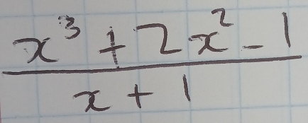  (x^3+2x^2-1)/x+1 