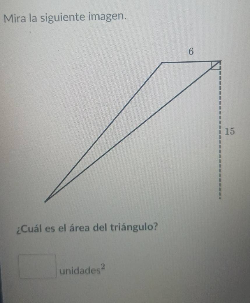 Mira la siguiente imagen. 
¿Cuál es el área del triángulo?
 1/2  unidades²