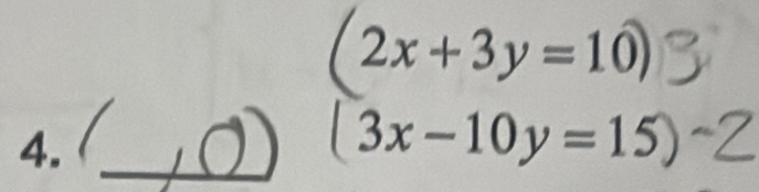 2x+3y=10)
4. _ □ 
3x-10y=15