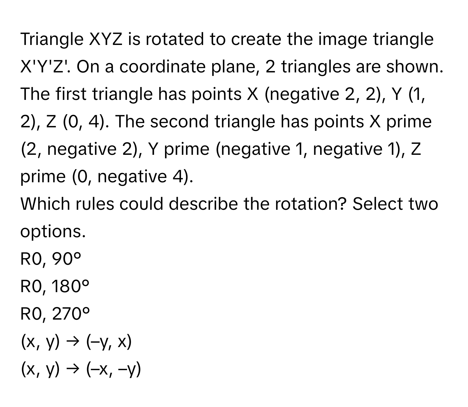Solved: Triangle XYZ is rotated to create the image triangle X'Y'Z'. On ...
