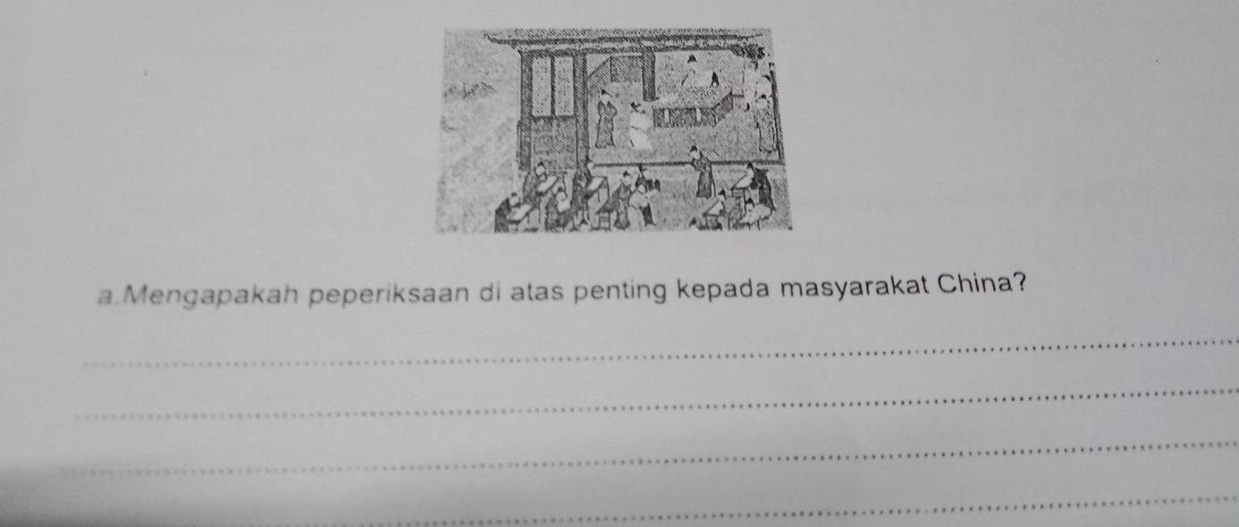 Mengapakah peperiksaan di atas penting kepada masyarakat China? 
_ 
_ 
_ 
_