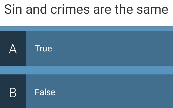 Sin and crimes are the same
A True
B False