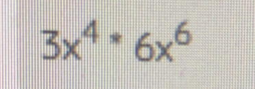 3x^4· 6x^6