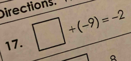 Directions. 
17.
□ +(-9)=-2