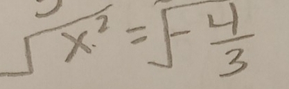 sqrt(x^2)=sqrt(-frac 4)3