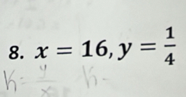 x=16, y= 1/4 