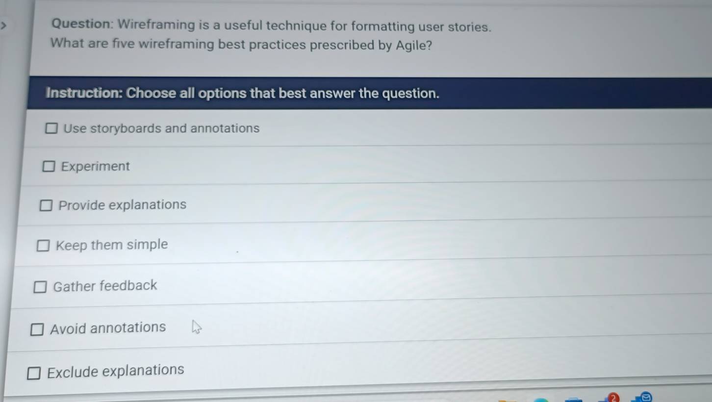 Wireframing is a useful technique for formatting user stories. 
What are five wireframing best practices prescribed by Agile?