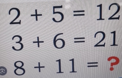 2+5=12
3+6=21
8+11= ?