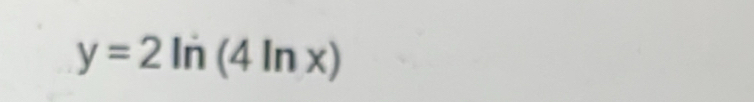 y=2ln (4ln x)