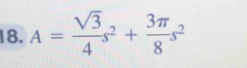 A= sqrt(3)/4 s^2+ 3π /8 s^2