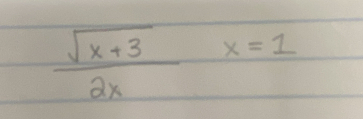  (sqrt(x+3))/2x   1/2  x=1