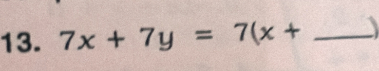 7x+7y=7(x+ _