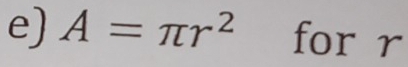 A=π r^2 for r