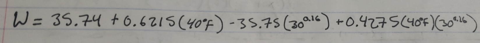 W=35.74+0.6215(40°F)-35.75(30^(0.16))+0.4275(40°F)(30^(circ .16))
