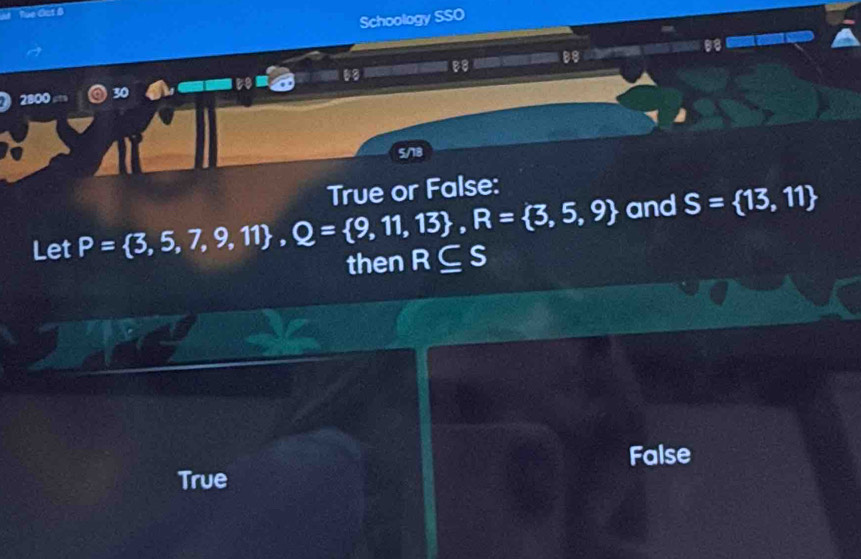 Rue Cas 8
Schoology SSO
2800cm 30
5/18
True or False:
Let P= 3,5,7,9,11 , Q= 9,11,13 , R= 3,5,9 and S= 13,11
then R⊂eq S
True False